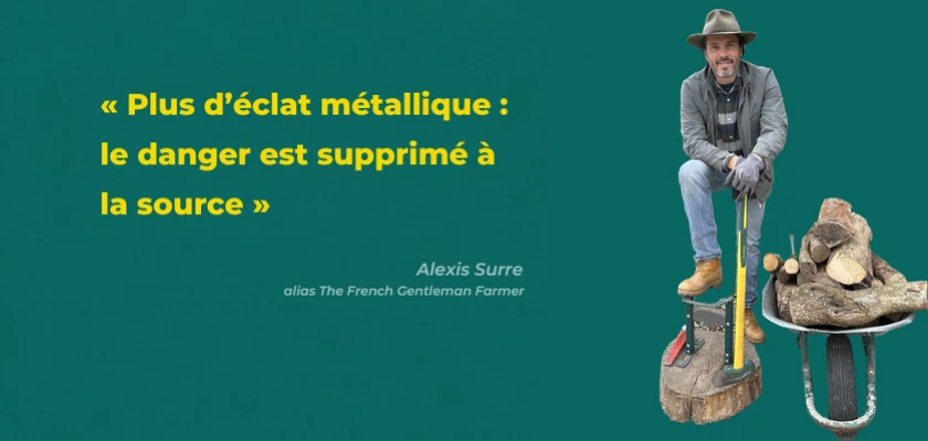 « Couper son bois en toute sécurité, ce n’est pas une question de force, mais de bon matériel »